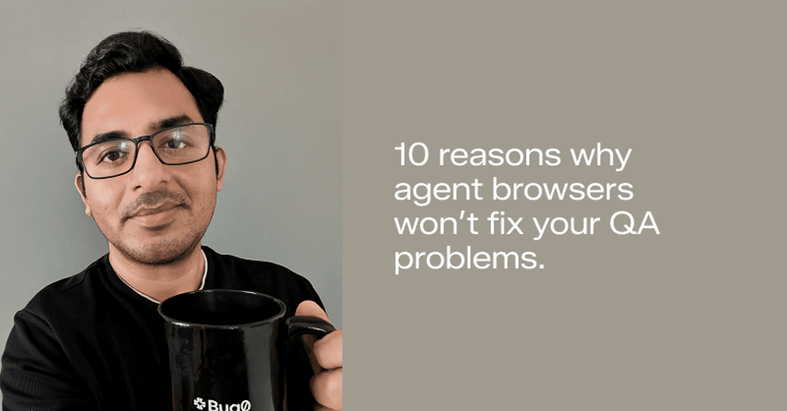 Cover image for 10 reasons buying a browser agent tool won't fix your QA problem - AI testing in 2026.