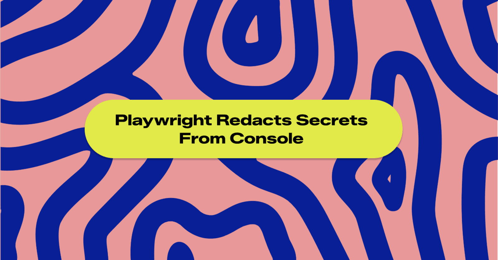 Cover image for Playwright MCP and CLI now redact secrets from console logs