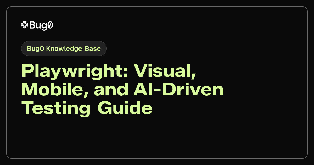 Playwright: Visual, Mobile, and AI-Driven Testing Guide | Bug0