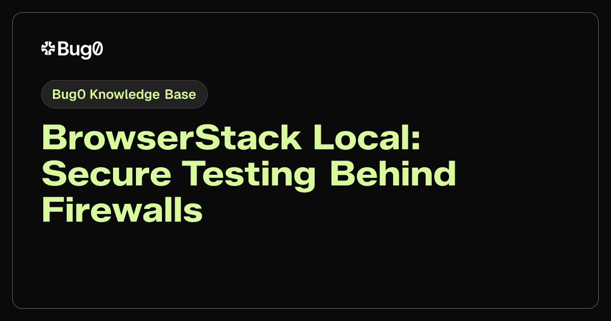 BrowserStack Local: Secure Testing Behind Firewalls | Bug0