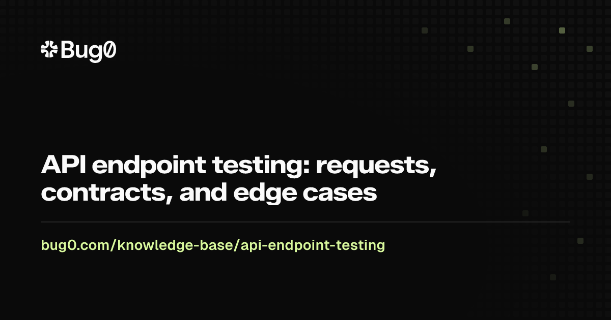 API endpoint testing: requests, contracts, and edge cases | Bug0