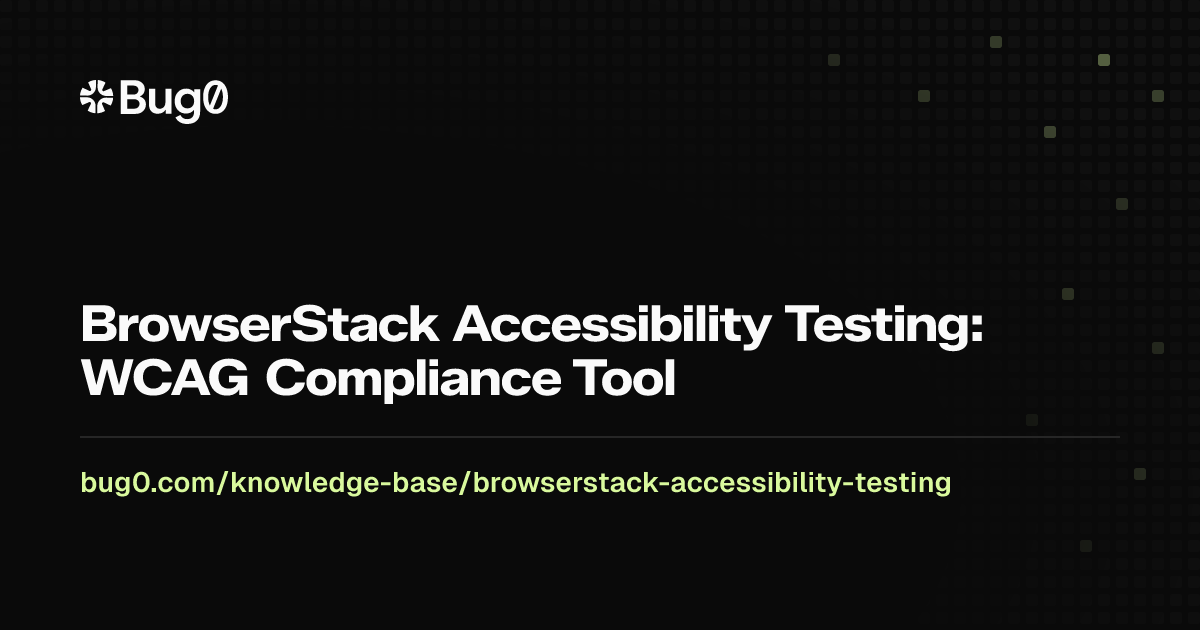 BrowserStack Accessibility Testing: WCAG Compliance Tool | Bug0