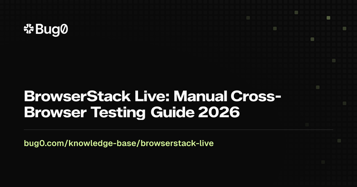 BrowserStack Live: Manual Cross-Browser Testing Guide 2026 | Bug0