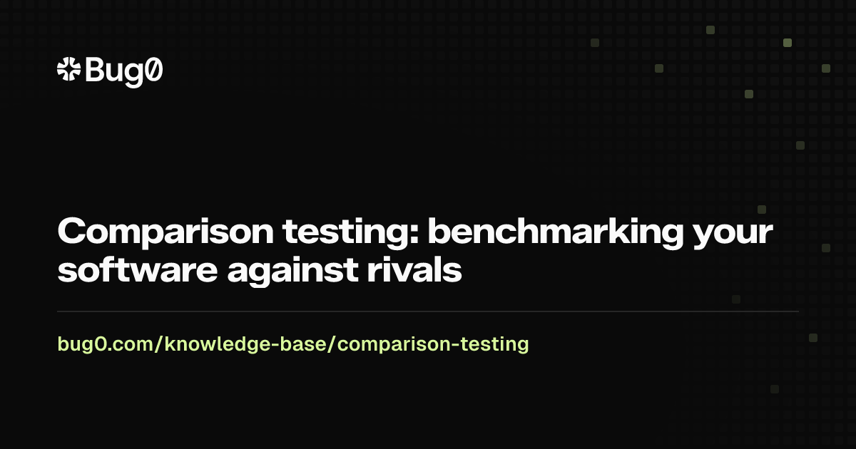 Comparison testing: benchmarking your software against rivals | Bug0