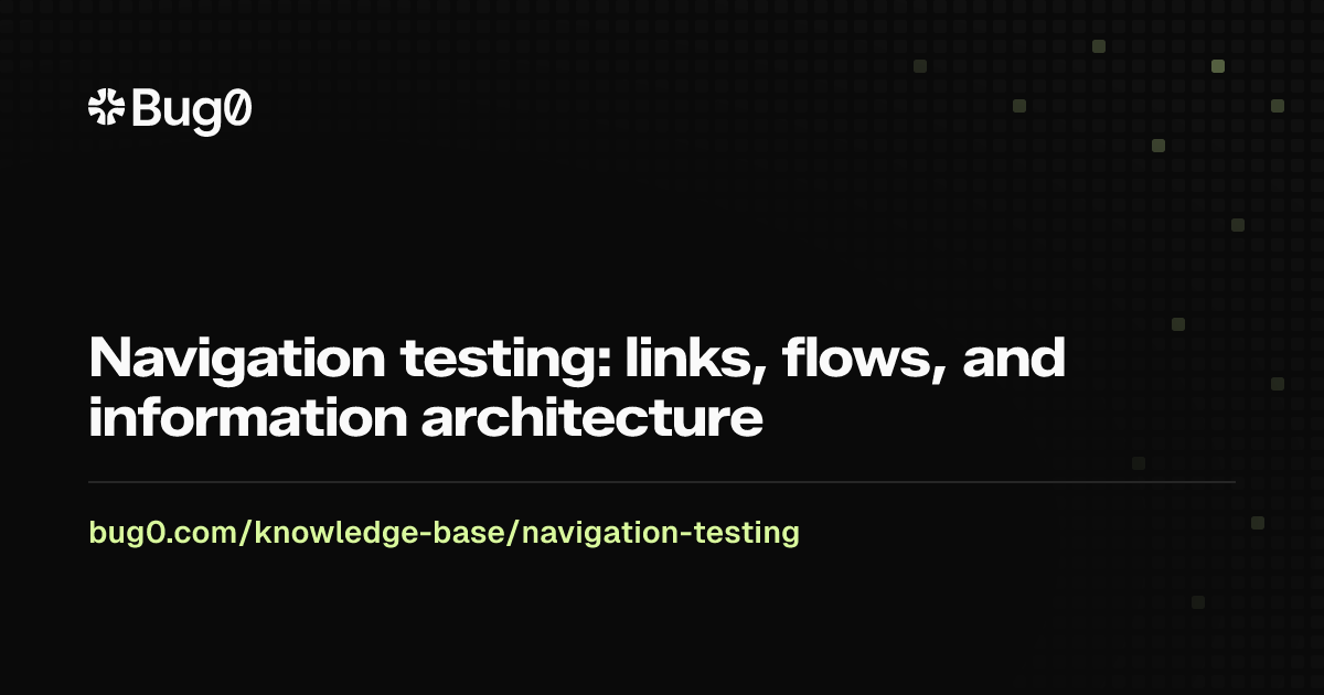 Navigation testing: links, flows, and information architecture | Bug0
