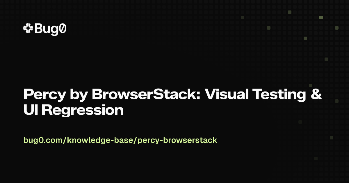Percy by BrowserStack: Visual Testing & UI Regression | Bug0