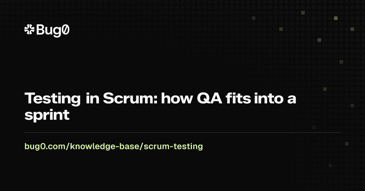 Testing in Scrum: how QA fits into a sprint | Bug0