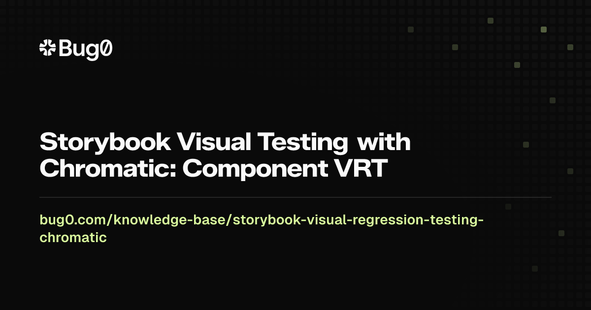 Storybook Visual Testing with Chromatic: Component VRT | Bug0