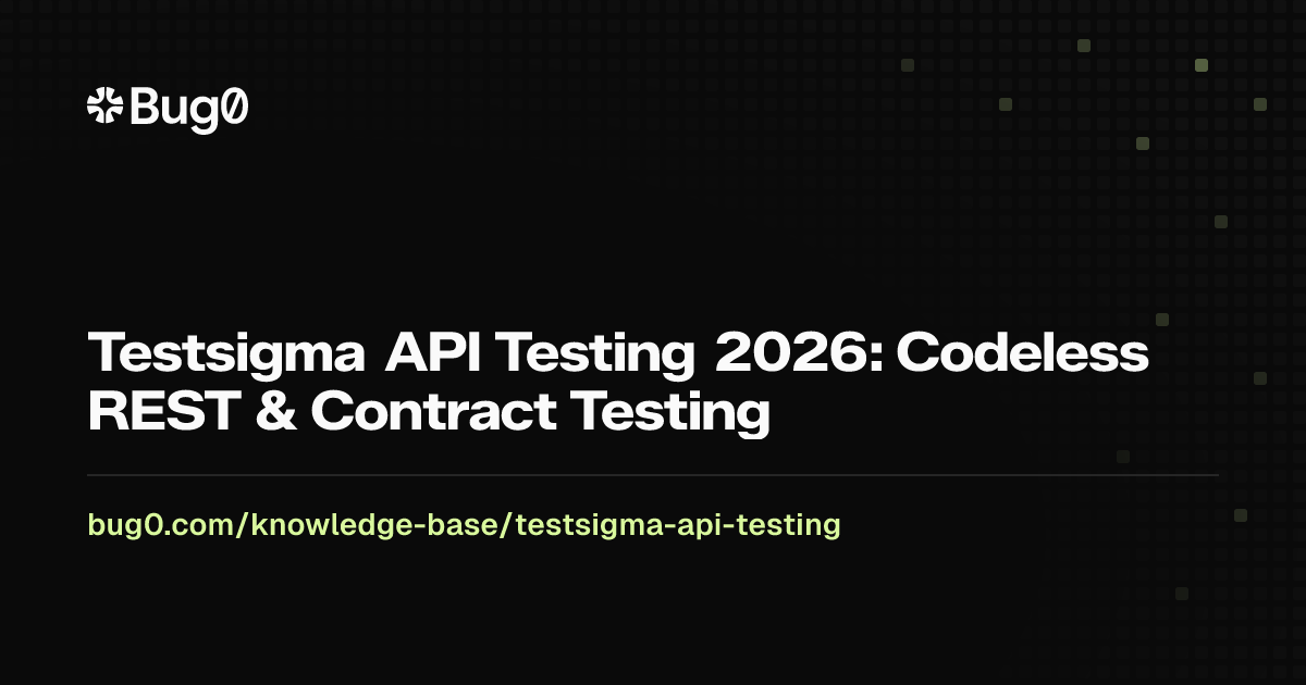 Testsigma API Testing 2026: Codeless REST & Contract Testing | Bug0