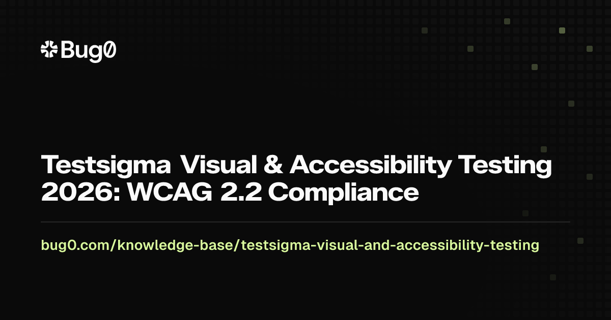 Testsigma Visual & Accessibility Testing 2026: WCAG 2.2 Compliance | Bug0