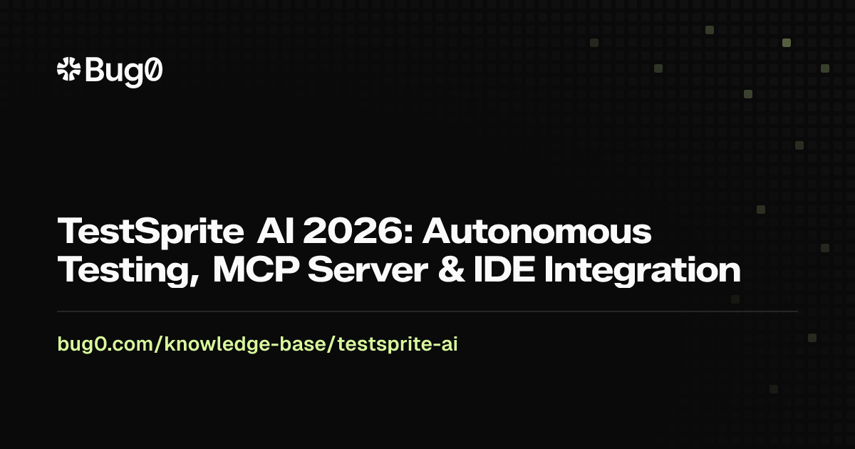 TestSprite AI 2026: Autonomous Testing, MCP Server & IDE Integration | Bug0