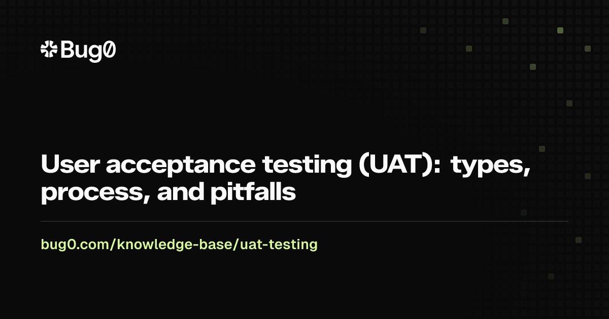 User acceptance testing (UAT): types, process, and pitfalls | Bug0